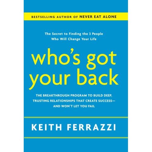 Keith Ferrazziâ€™s Whoâ€™s Got Your Back